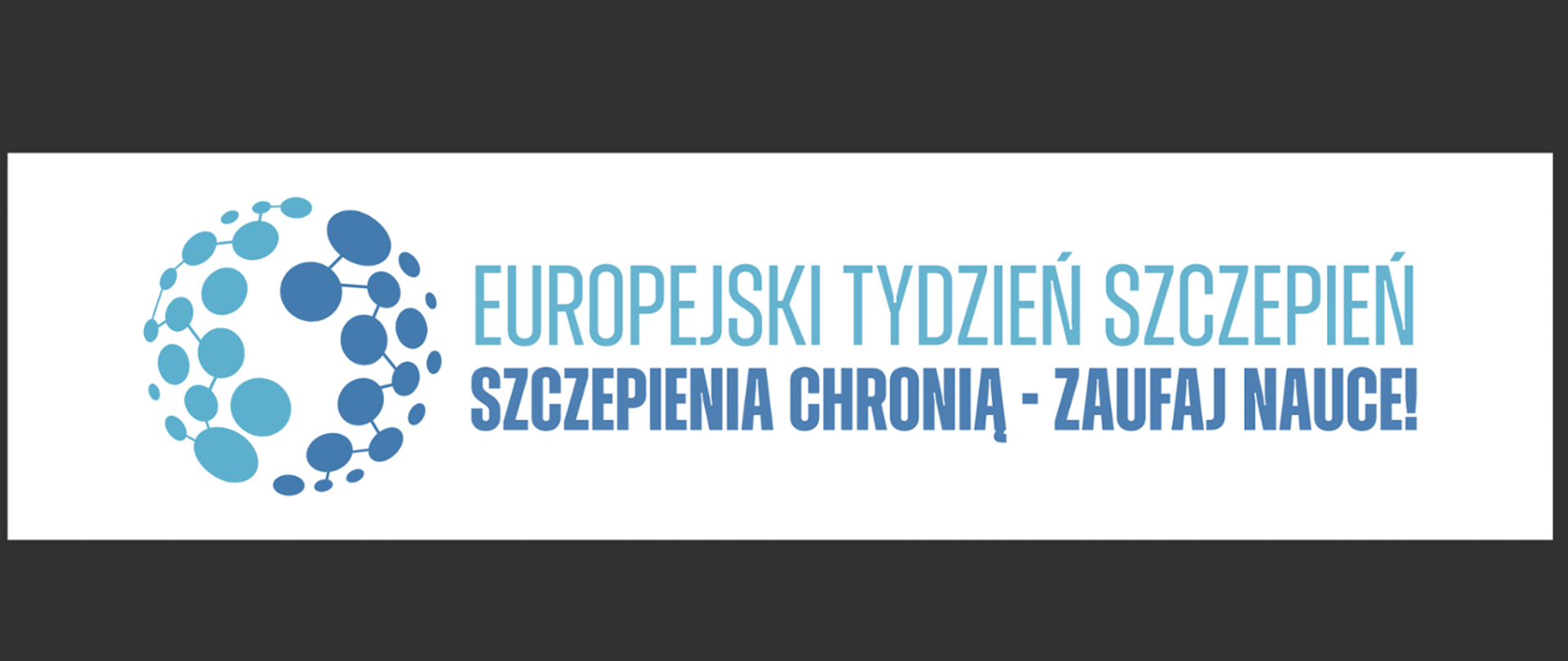 Zdjęcie przedstawia napisa Europejski Tydzień Szczepień Szczepienia Chronią - Zaufaj Nauce
