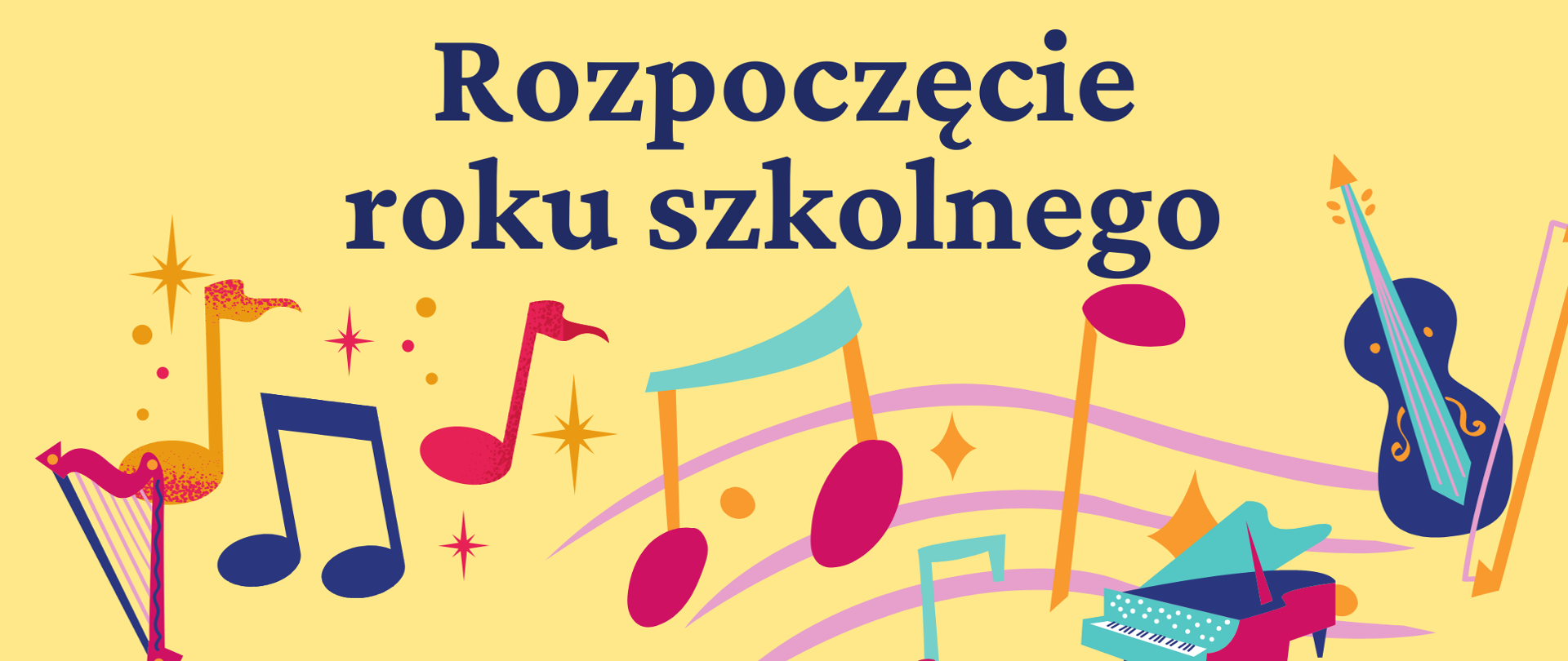 Na żółtym tle napis Rozpoczęcie roku szkolnego oraz kolorowe nuty i instrumenty muzyczne
