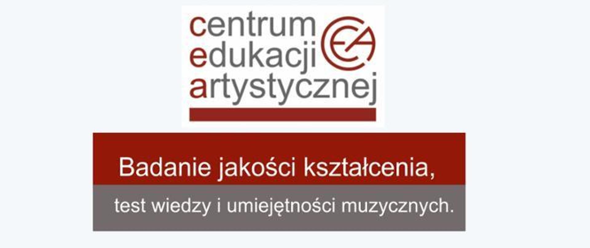 Baner z logo Centrum Edukacji Artystycznej, z napisem Badanie jakości kształcenia, test wiedzy i umiejętności muzycznych