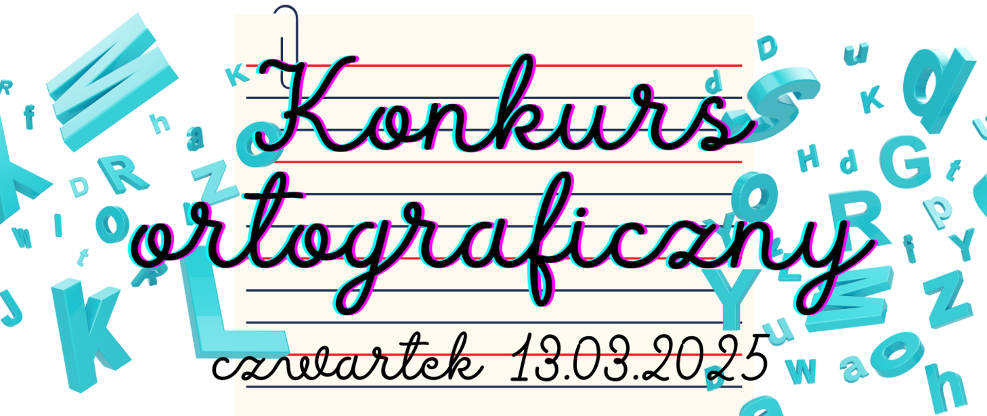 Na kolorowym tle z latającymi literkami po bokach, na środku na liniach zeszytu edukacji wczesnoszkolnej informacja: Szkolny Konkurs Ortograficzny 13.03.2025r.