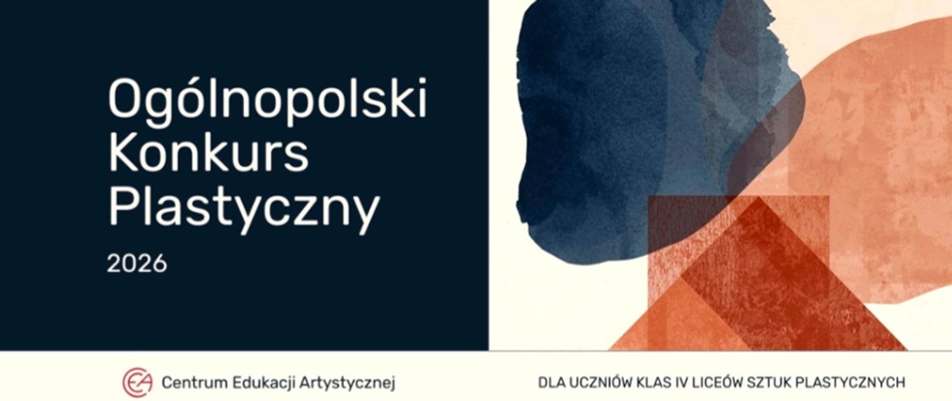 Plakat formacie poziomem, po lewej stronie napis "Ogólnopolski konkurs plastyczny 2026", po prawej stronie przenikające się nieregularne plamy z fragmentami kwadratów; pod spodem na wąskim pasku Logo Centrum Edukacji Artystycznej, i napis "Dla uczniów klas czwartych liceum Sztuk Plastycznych