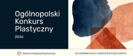 Plakat formacie poziomem, po lewej stronie napis "Ogólnopolski konkurs plastyczny 2026", po prawej stronie przenikające się nieregularne plamy z fragmentami kwadratów; pod spodem na wąskim pasku Logo Centrum Edukacji Artystycznej, i napis "Dla uczniów klas czwartych liceum Sztuk Plastycznych
