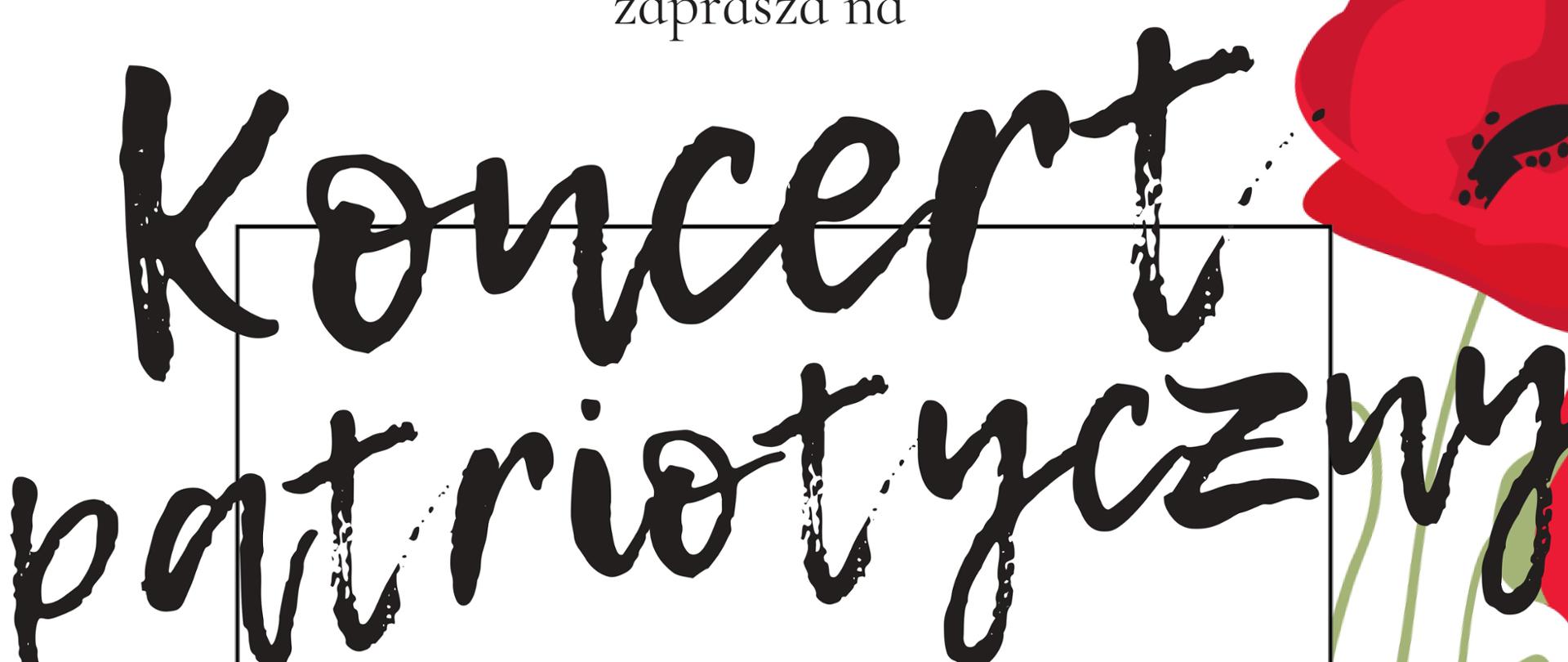 Informacja o koncercie patriotycznym z okazji Święrta Niepodległości. Po bokach znajdują się czerwone maki na białym tle. 