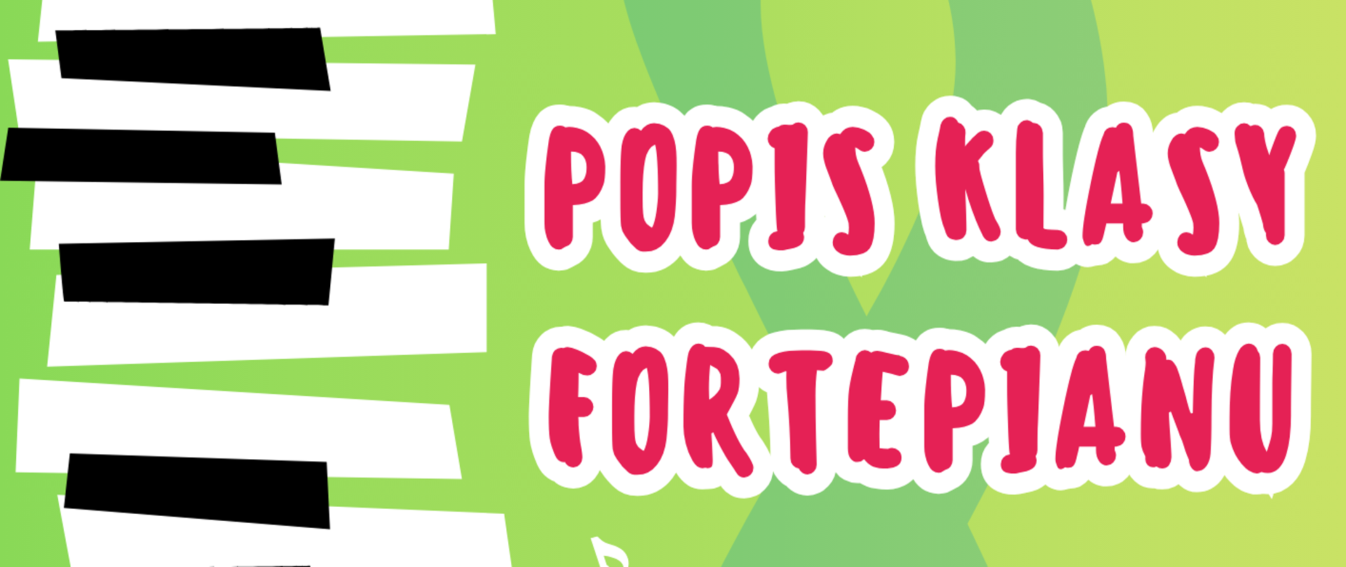 Grafika z zielonym tłem, przedstawiająca przechodzącą wzdłuż - klawiaturę fortepianową, w tle przechodzą różnokolorowe nutki muzyczne. Przez zielone tło przechodzą napisy: "Popis klasy fortepianu mgr Małgorzaty Niewęgłowskiej". Na dole grafiki znajduje się czerwona fala, na której widoczne są białe napisy: "27 października 2025 roku, godzina 17.30, aula szkoły".