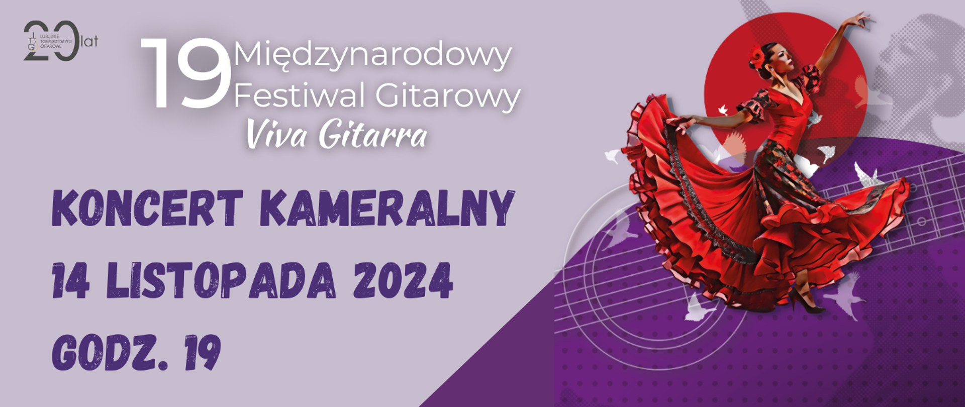 Zaproszenie na koncert kameralny w ramach 19. Międzynarodowego Festiwalu Gitarowego Viva Gitarra. Wydarzenie to odbędzie się 14 listopada 2024 roku o godzinie 19:00. Na pierwszym planie z prawej znajduje się tancerka flamenco ubrana w intensywnie czerwoną suknię, wykonująca dynamiczny taniec. W tle widnieje stylizowana gitara oraz postać kobiety. Kolorystyka grafiki opiera się głównie na odcieniach fioletu, czerwieni oraz bieli. W lewym górnym rogu znajduje się informacja o 20-leciu organizatora – Lubuskiego Towarzystwa Gitarowego.