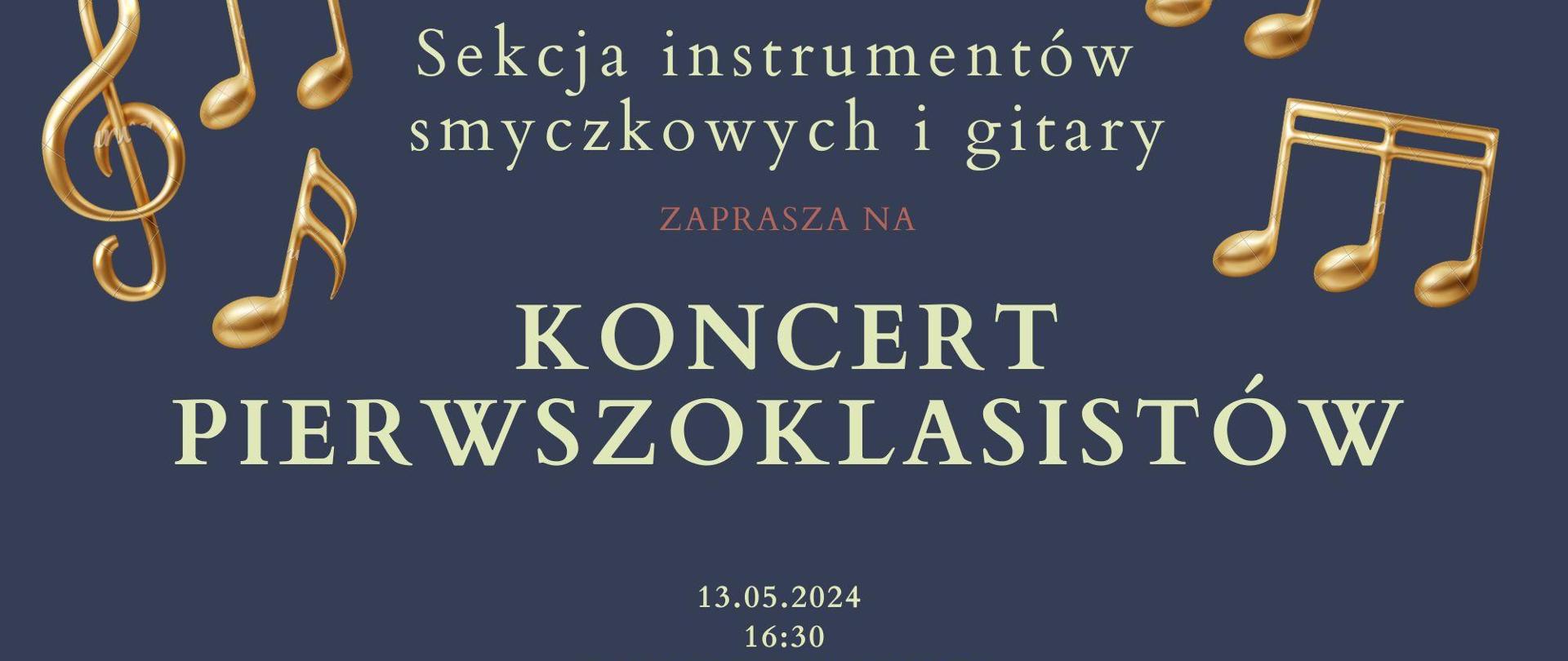 Plakat z wydarzeniem - Koncertem pierwszoklasistów sekcji instrumentów smyczkowych i gitary, który odbędzie się 13 maja 2024r. o godz. 16:30 w auli ZPSM w Dębicy; tło plakatu granatowe, na dole plakatu oraz w lewym i prawym górnym rogu plakatu znajdują się złote nuty, napisy na plakacie białe