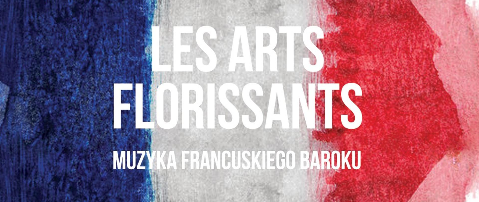 Baner z tłem frnacuskiej flagi i tekstem: Les Arts Florissants MUZYKA FRANCUSKEIGO BAROKU