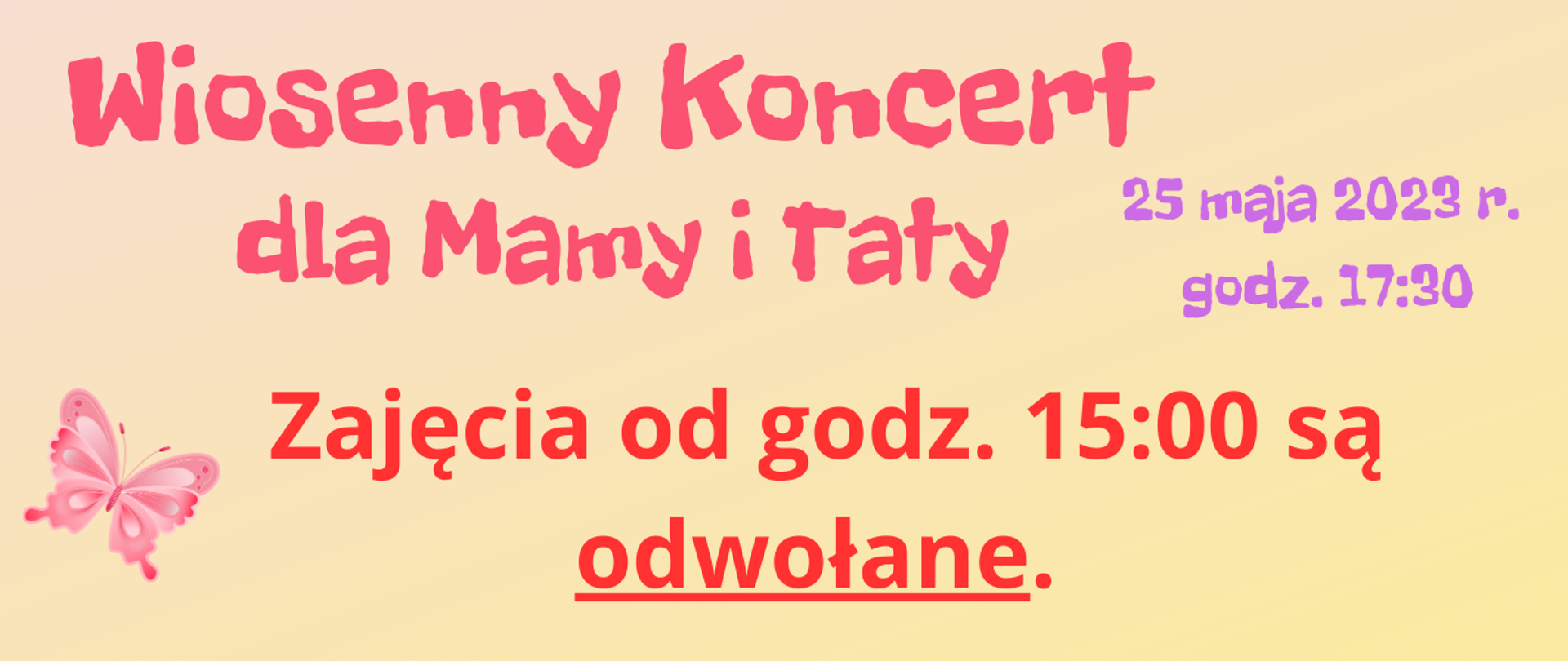 odwołane zajęcia koncert dla Mamy i Taty 25.05.2023 r. 