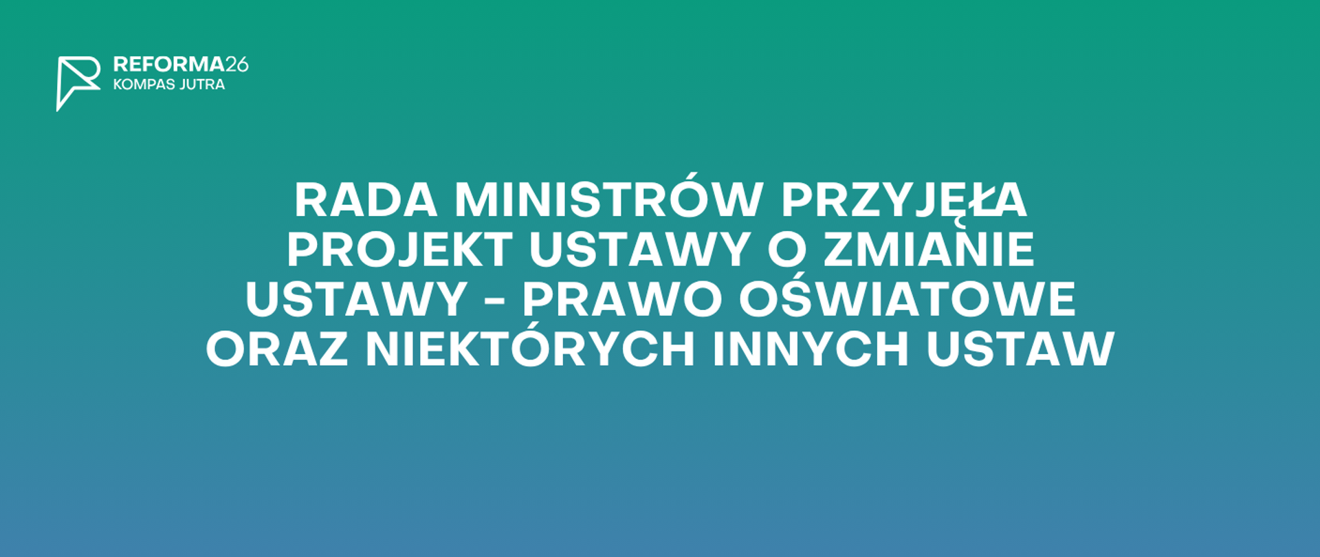 RADA MINISTRÓW PRZYJĘŁA PROJEKT USTAWY O ZMIANIE USTAWY - PRAWO OŚWIATOWE ORAZ NIEKTÓRYCH INNYCH USTAW