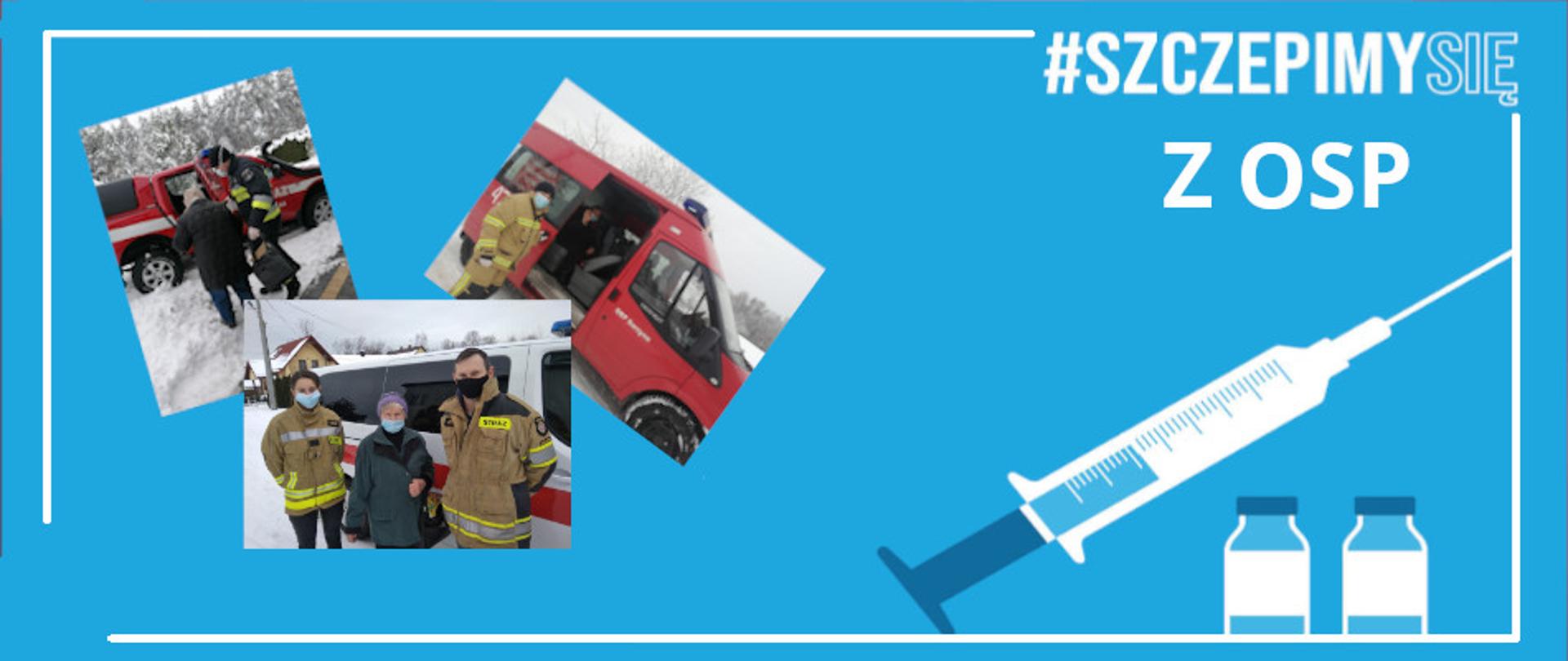 Na banerze widzimy napis akcji Szczepimy się z OSP oraz kilka miniaturek zdjęć strażaków dowożących osoby na szczepienia.