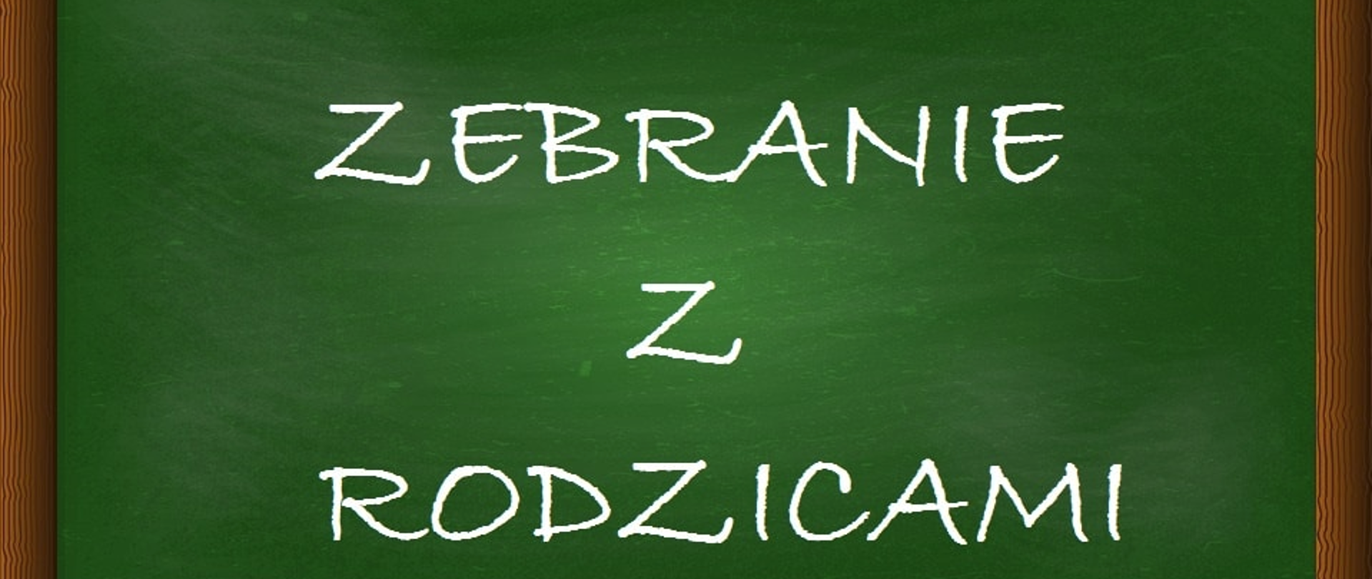 Ogłoszenia na zielnym tle na tablicy uczniowskiej biały napis Zebranie z Rodzicami