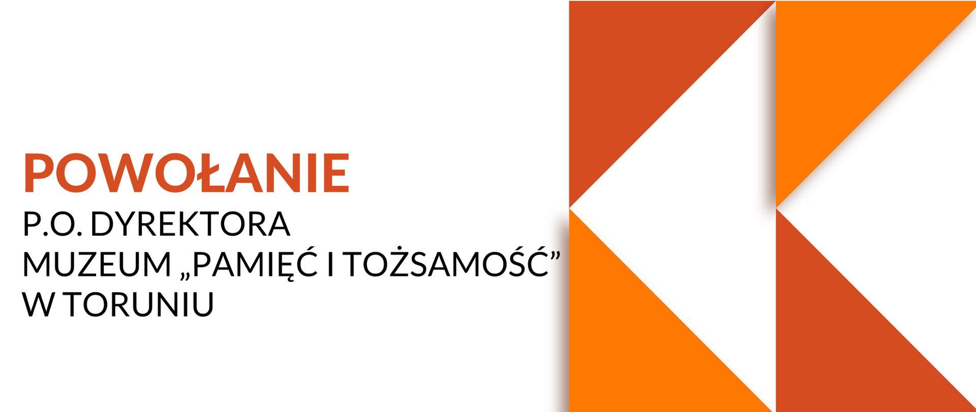 Powołanie p.o. dyrektora Muzeum „Pamięć i Tożsamość” w Toruniu