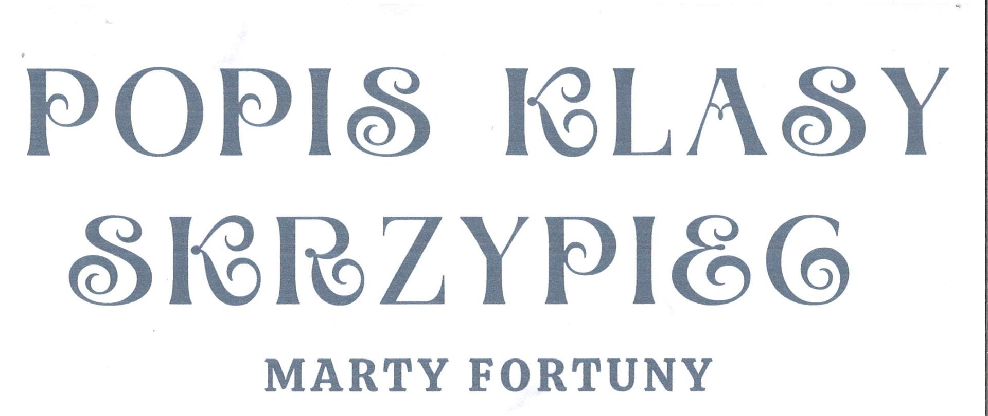 Plakat z wydarzeniem - Popis klasy skrzypiec Marty Fortuny, który odbędzie się 5 czerwca 2024r. o godz. 16:30 w sali nr 39 ZPSM w Dębicy, uczniom przy fortepianie towarzyszyć będzie pani Klaudyna Hyjek, napisy na plakacie są w kolorze szarym, w dolnej połowie plakatu znajdują się rysunki skrzypiec skierowane w lewą stronę oraz prawą stronę 