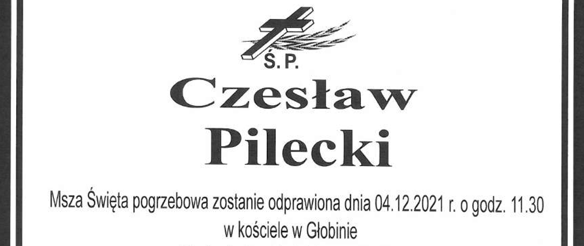 Nekrolog Czesław Pilecki Msza Święta pogrzebowa zostanie odprawiona dnia 04.12.2021r o godz. 11.30
