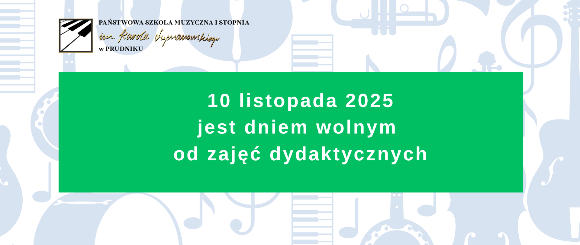 Baner z informacją: "10 listopada 2025 jest dniem wolnym od zajęć dydaktycznych.". W tle szare grafiki przedstawiające instrumenty. W lewym górnym rogu logo szkoły.