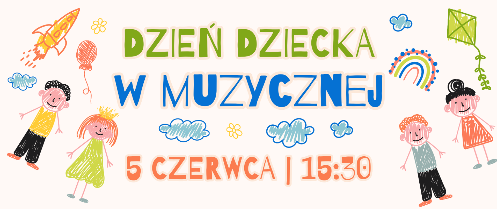 Na jasnym tle grafiki rysunkowe dzieci, kwiatków, balonów, rakiety, chmurek i tęczy. Treść banera: Dzień Dziecka w muzycznej. 5 czerwca 15:30. 
