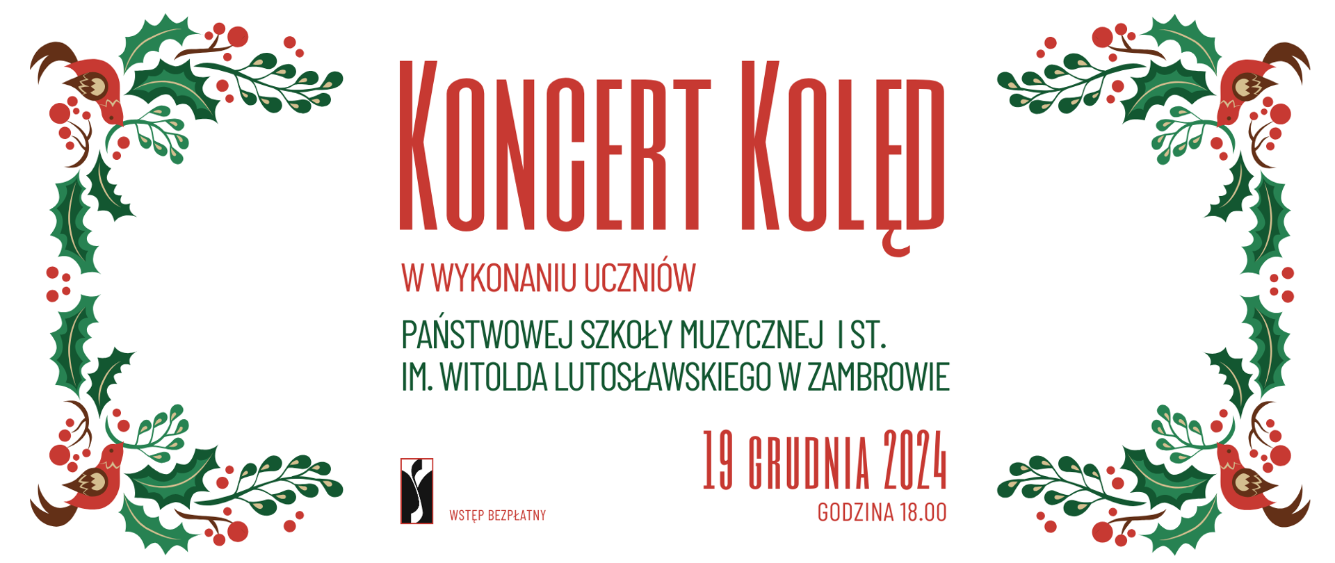 Na białym tle poziomego plakatu po obu bokach umieszczone są grafiki przedstawiające motywy kurpiowskie - jarzębiny i ptaki gile utrzymane w kolorach bożonarodzeniowych - czerwonym i zielonym . W centralnej części plakatu umieszczone są informacje o koncercie na przemian czerwoną i zieloną drukowaną czcionką. Od góry nazwa Koncertu oraz informacja o wykonawcach. W dole po lewej stronie informacja, że koncert jest bezpłatny i logo organizatora, po prawej stronie data i godzina koncertu.