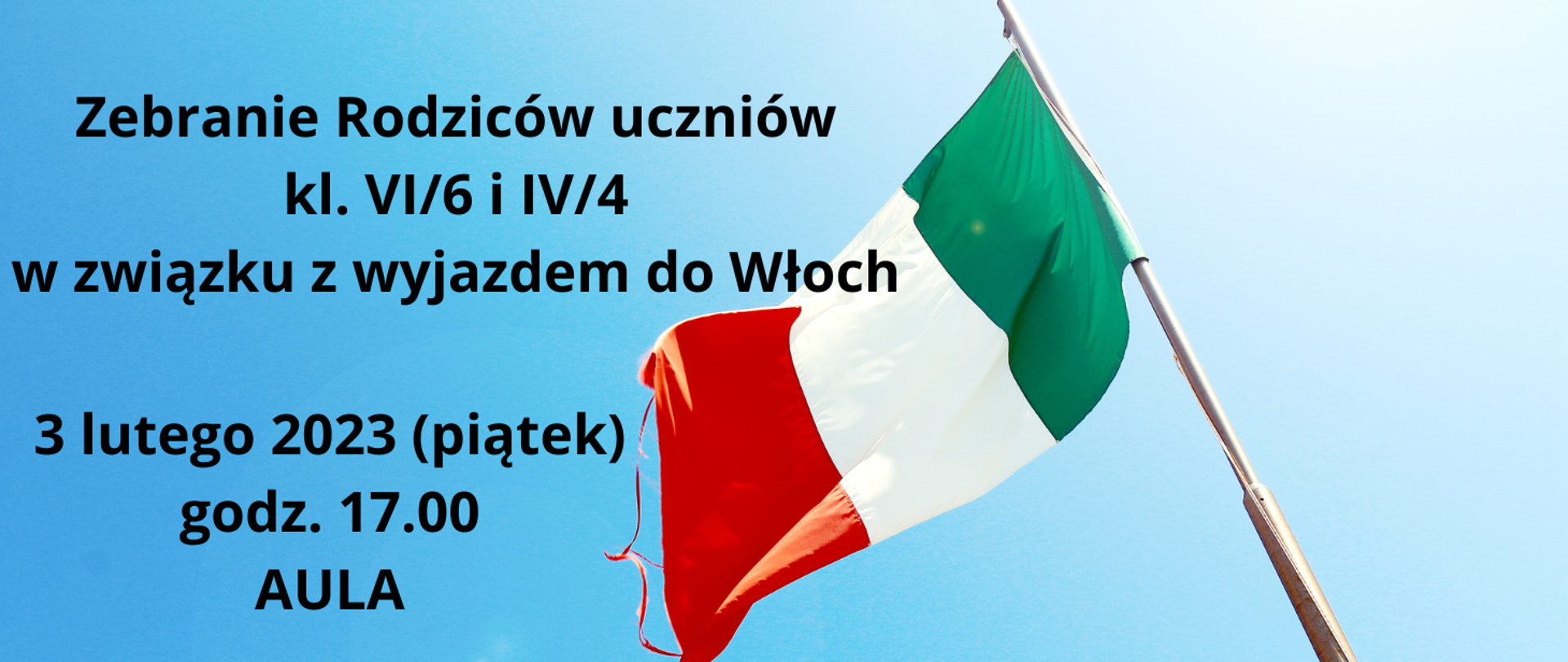 Zdjęcie przedstawiające flagę Włoch (flaga w kształcie prostokąta, podzielona na 3 pasy w barwach: zielona, biała, czerwona) na tle niebieskiego nieba. Z lewej strony komunikat dotyczący zebrania rodziców w sprawie wycieczki uczniów do Włoch.