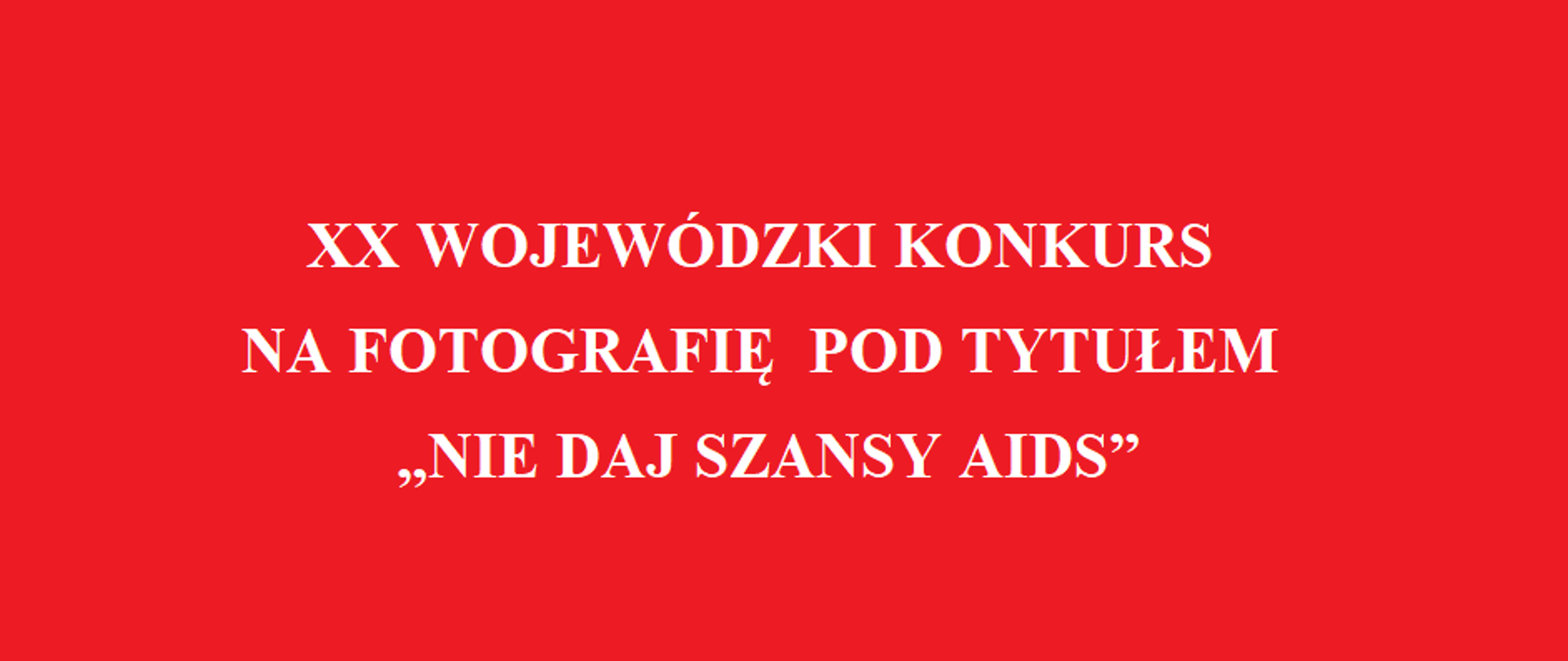XX wojewódzki konkurs na fotografię pod tytułem "Nie daj szansy AIDS"