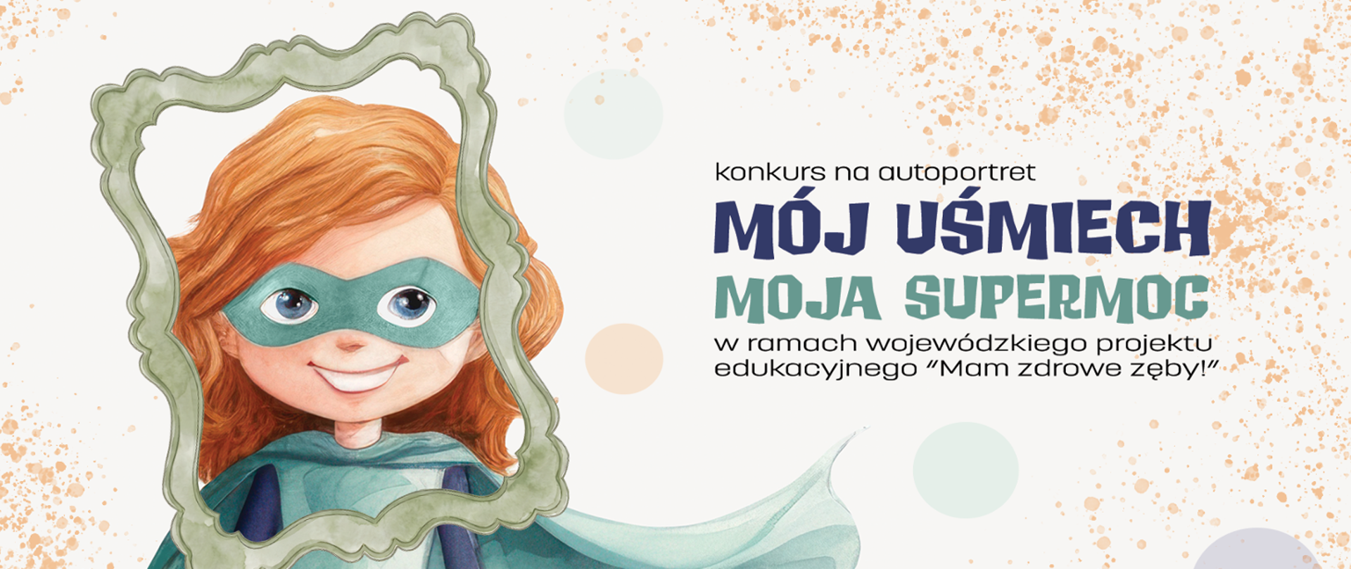baner z rysunkiem dziewczynki w stroju superbohaterki po lewej, obok po prawej napis konkurs na autoportret Mój uśmiech Moja supermoc w ramach wojewódzkiego projektu edukacyjnego „Mam zdrowe zęby!”