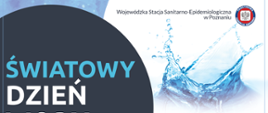 ŚWIATOWY DZIEŃ WODY 22 MARCA plakat informacyjny dotyczący ustanowienia i roli światowego dnia wody, 