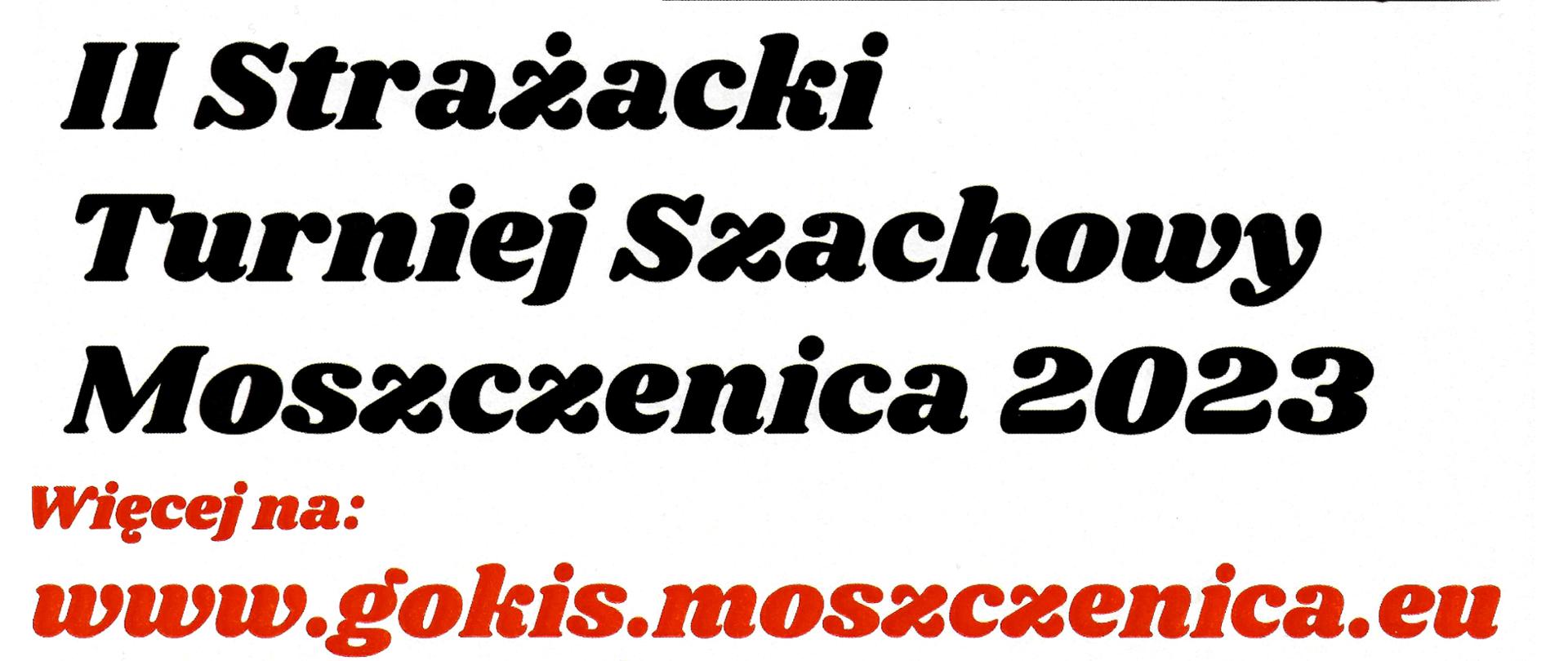 II Strażacki Turniej Szachowy Moszczenica 2023 odbędzie się 26.03.2023, więcej informacji na www.gokis.moszczenica.eu