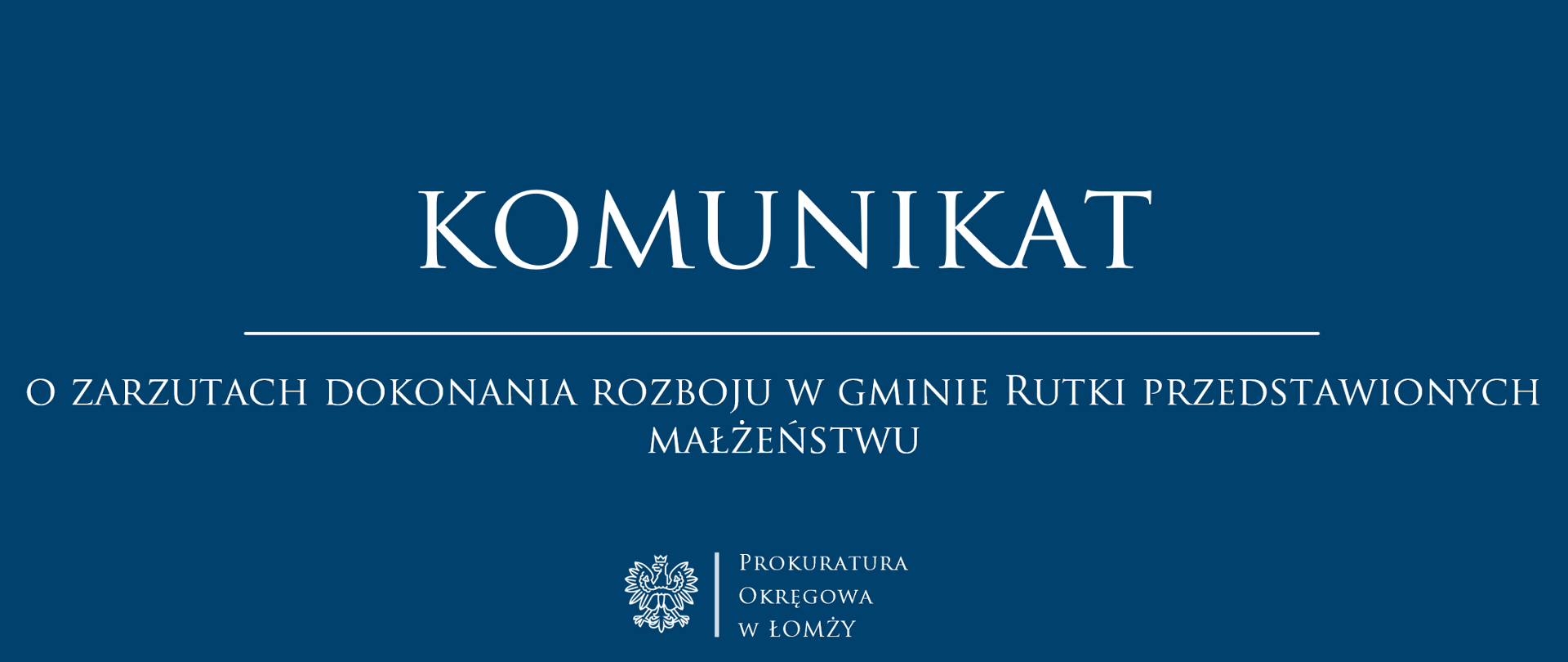 KOMUNIKAT o zarzutach dokonania rozboju w gminie Rutki przedstawionych małżeństwu