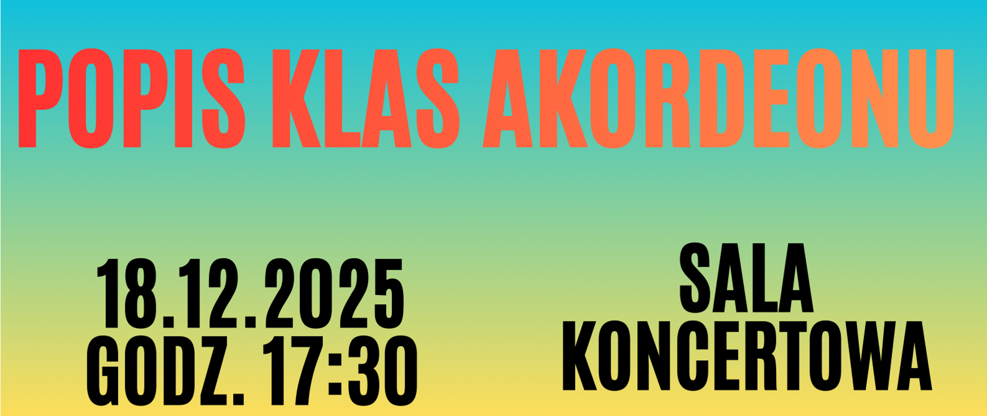 Plakat informuje o wydarzeniu „Popis klas akordeonu”. W górnej części znajduje się kolorowe tło w odcieniach turkusu, zieleni i żółci z dużym, wyraźnym tytułem zapisanym pomarańczową czcionką. Poniżej, po lewej stronie, umieszczono czarny tekst z informacjami: „18.12.2025, godz. 17:30”, a po prawej stronie: „Sala koncertowa”. Środkową część plakatu zdobi dynamiczna grafika kolorowych nut i pięciolinii, sugerująca muzyczny charakter wydarzenia. W dolnej części widnieje duże zdjęcie czarnego akordeonu z czerwonym miechem, ustawionego centralnie na jasnym tle.