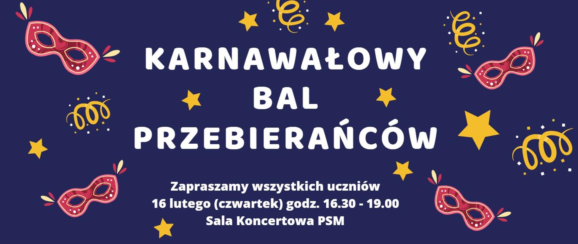 Na granatowym tle tekst informujący o balu oraz grafika przedstawiająca maski, gwiazdki, serpentyny.
