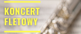 Plakat przedstawia zdjęcie części fletu poprzecznego na tle nut. W prawym górnym rogu żółta linia, pod nią napis w kolorze żółtym: „Koncert fletowy”, pod napisem żółta linia. Poniżej napis w kolorze czarnym informujący o uczestnikach koncertu i akompaniatorze. Na samym dole plakatu, pod zdjęciem z lewej strony: napis w kolorze czarnym na żółtym tle informujący o dacie i miejscu koncertu, z prawej strony: logo PSM I i II st. w Szczecinku.