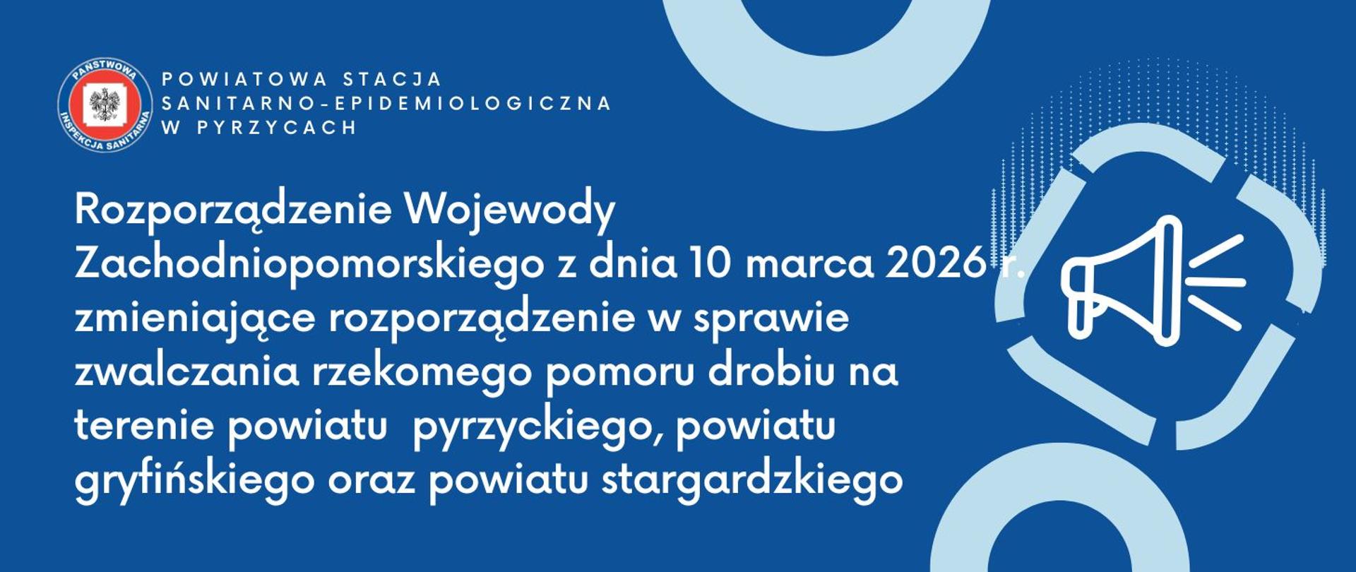 Rozporządzenie Wojewody Zachodniopomorskiego z dnia 10 marca 2026 r. zmieniające rozporządzenie w sprawie zwalczania rzekomego pomoru drobiu na terenie powiatu pyrzyckiego, gryfińskiego oraz stargardzkiego
