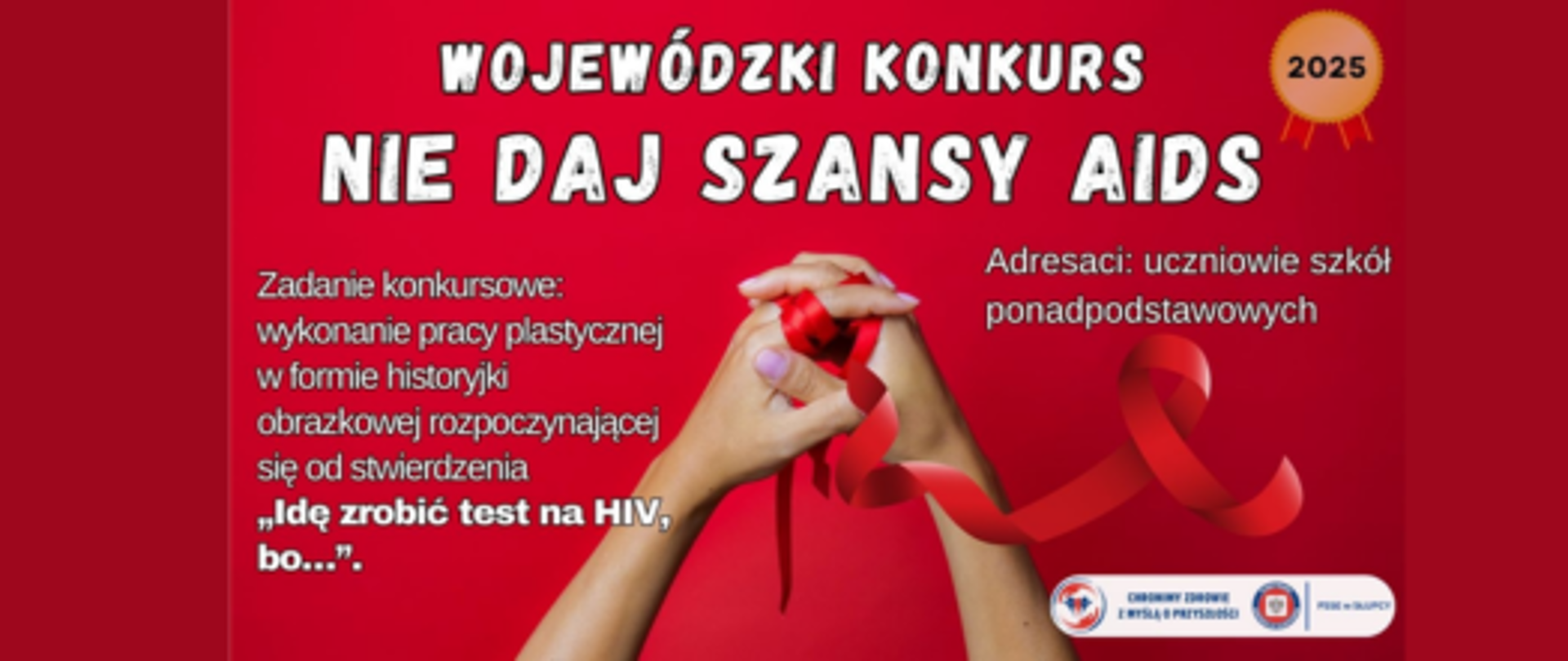 na czerwonym tle pośrodku splecione ręce czerwoną wstążeczką AIDS, biały napis wojewódzki konkurs Nie daj szansy AIDS