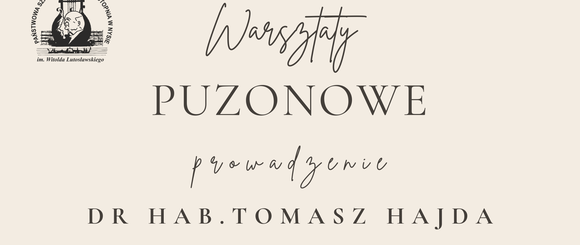 Plakat tło jasnokremowe w lewym górnym rogu czarne logo szkoły według ustalonego znaku od góry na przemian czcionka pisana i drukowana warsztaty puzonowe prowadzenie dr habilitowany Tomasz Hajda Akademia Muzyczna im Karola Lipińskiego we Wrocławiu poniżej zdjęcie złotego puzonu poniżej 6 maja 2024 Państwowa Szkoła Muzyczna pierwszego i drugiego stopnia Witolda Lutosławskiego w Nysie sala kameralna
