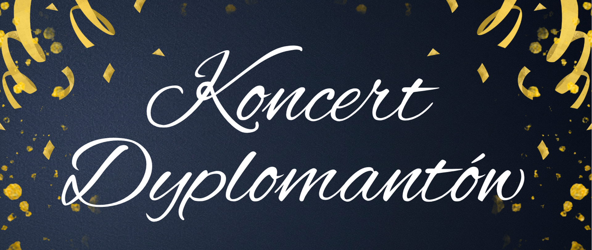 Granatowo-złoty plakat z napisem „Koncert Dyplomantów”. W centrum znajduje się grafika biretu i dyplomu. Informacja o zakończeniu roku szkolnego 2025/2026 dla dyplomantów PSM II stopnia oraz uroczystym wręczeniu dyplomów. Wydarzenie odbędzie się 8 czerwca 2026 roku o godz. 17:00 w sali koncertowej.