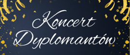 Granatowo-złoty plakat z napisem „Koncert Dyplomantów”. W centrum znajduje się grafika biretu i dyplomu. Informacja o zakończeniu roku szkolnego 2025/2026 dla dyplomantów PSM II stopnia oraz uroczystym wręczeniu dyplomów. Wydarzenie odbędzie się 8 czerwca 2026 roku o godz. 17:00 w sali koncertowej.