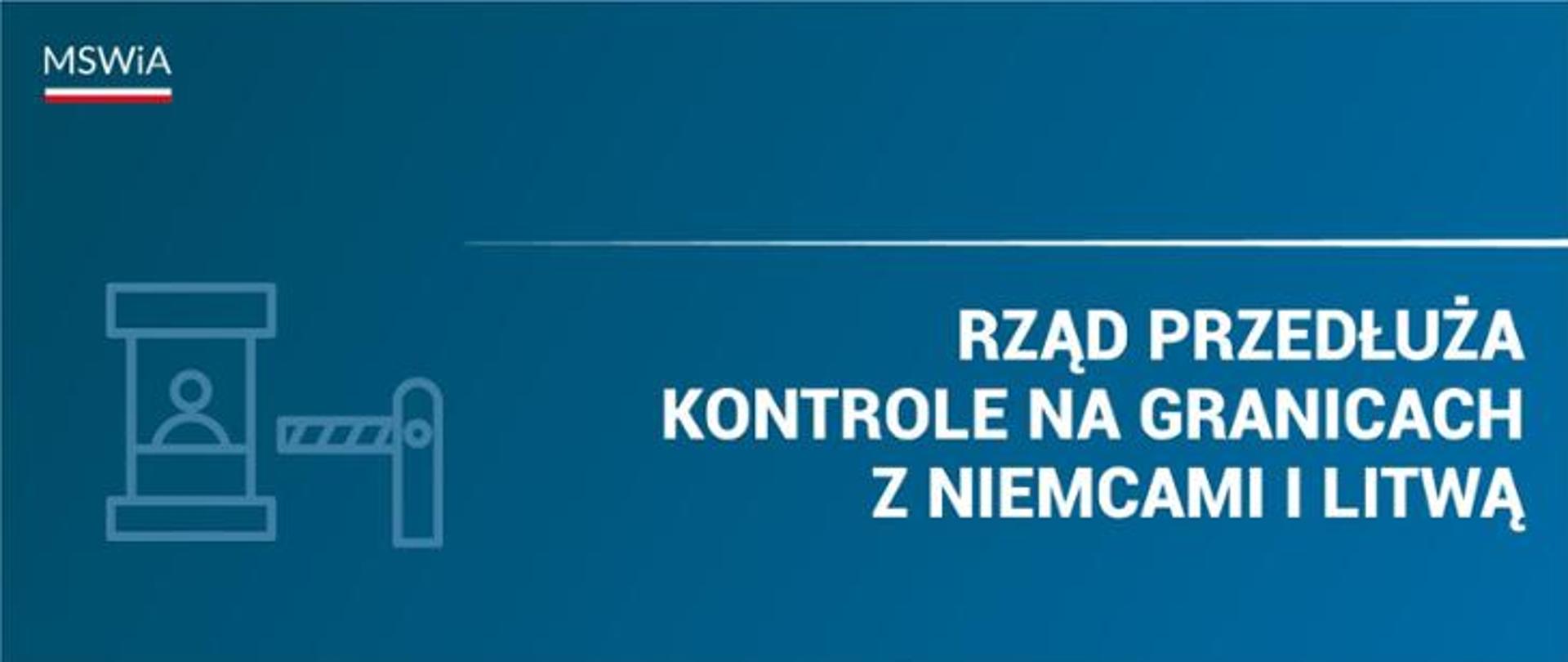 Rząd przedłuża kontrole na granicach z Niemcami i Litwą