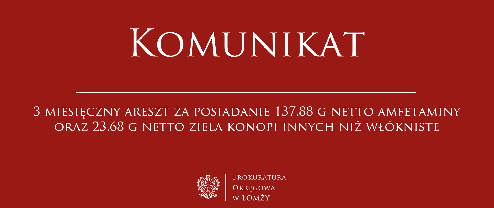 Komunikat - 3 miesięczny areszt za posiadanie 137,88 g netto amfetaminy oraz 23,68 g netto ziela konopi innych niż włókniste