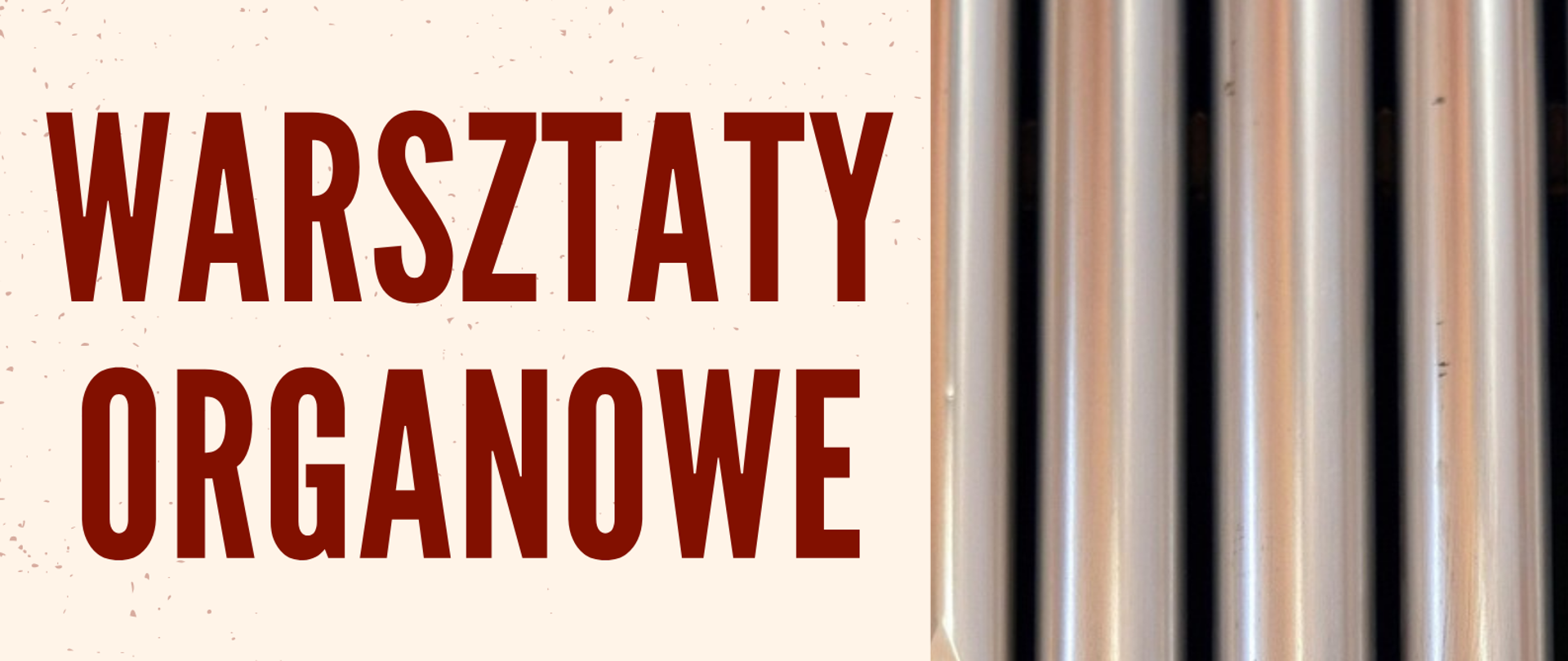 Po prawej stronie organowe piszczałki. Po lewej stronie u góry bordowy napis "warsztaty organowe", poniżej "03.12.2025 (środa) godz. 14:00, sala kameralna Państwowej Szkoły Muzycznej I stopnia im. Mazurka Dąbrowskiego w Kościerzynie". Dalej do dołu czarną czcionką: "prowadzący prof. Andrzej Szadejko Akademia Muzyczna im. Stanisława Moniuszki w Gdańsku". U samego dołu bordowy napis "zapraszamy".