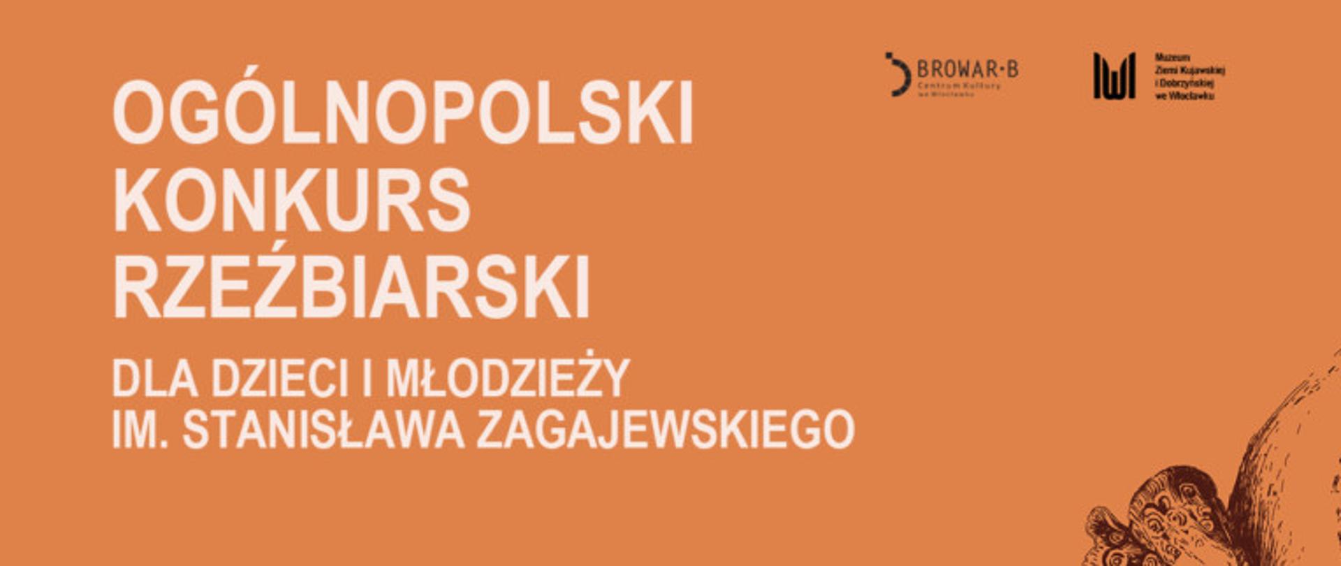na pomarańczowym tle biały napis Ogólnopolski Konkurs Rzeźbiarski dla Dzieci i Młodzieży im. Stanisława Zagajewskiego oraz czarne loga organizatorów