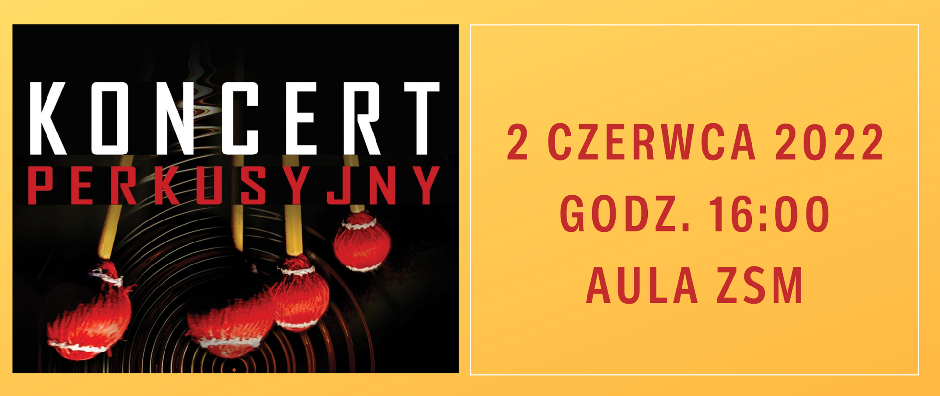 Grafika na żółtym tle. Z lewej strony zdjęcie młotki perkusyjne z napisem biało czerwonym KONCERT PERKUSYJNY. Z prawej strony czerwony napis: 2 CZERWCA 2002, GODZ. 16:00, AULA ZSM
