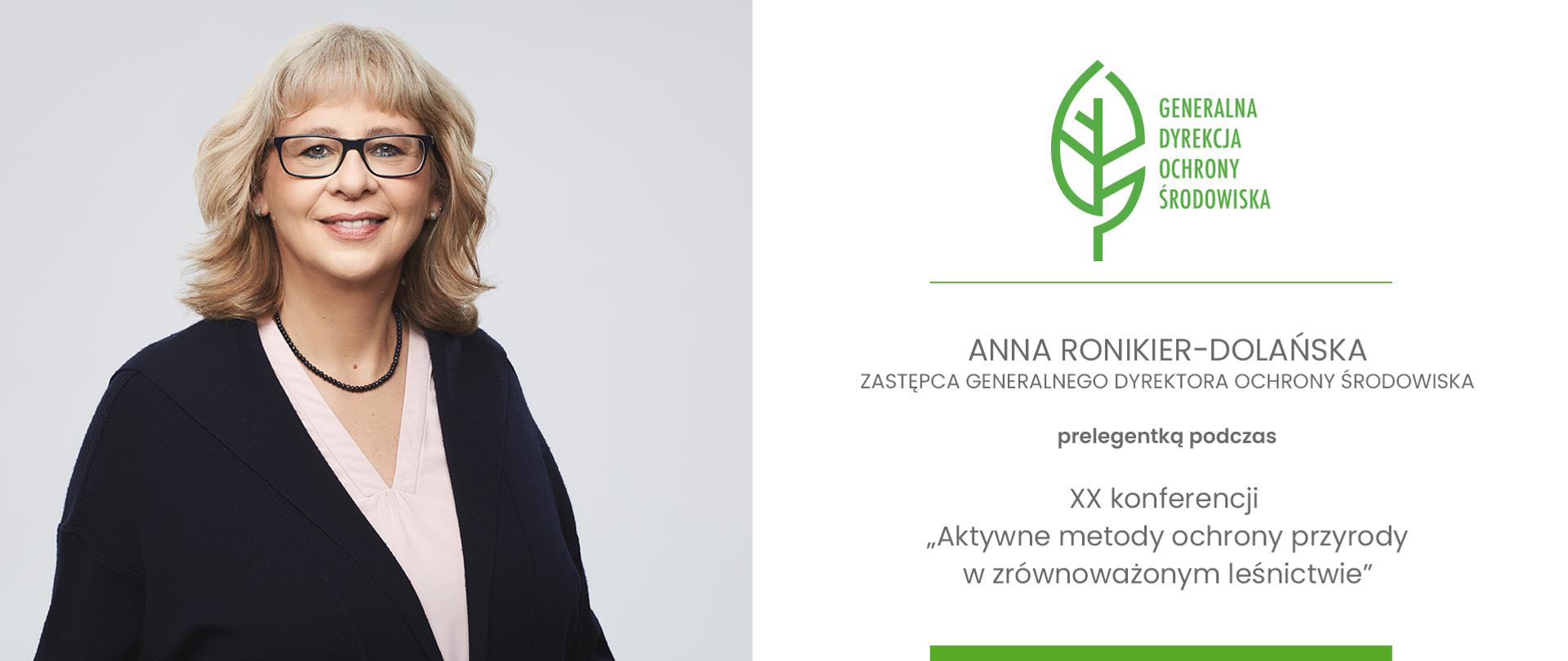 Po lewej stronie zdjęcie uśmiechniętej kobiety w okularach. Po prawej logo Generalnej Dyrekcji Ochrony Środowiska (zielony liść) i napis: Anna Ronikier-Dolańska, Zastępca Generalnego Dyrektora Ochrony Środowiska prelegentką podczas XX konferencji „Aktywne metody ochrony przyrody w zrównoważonym leśnictwie”