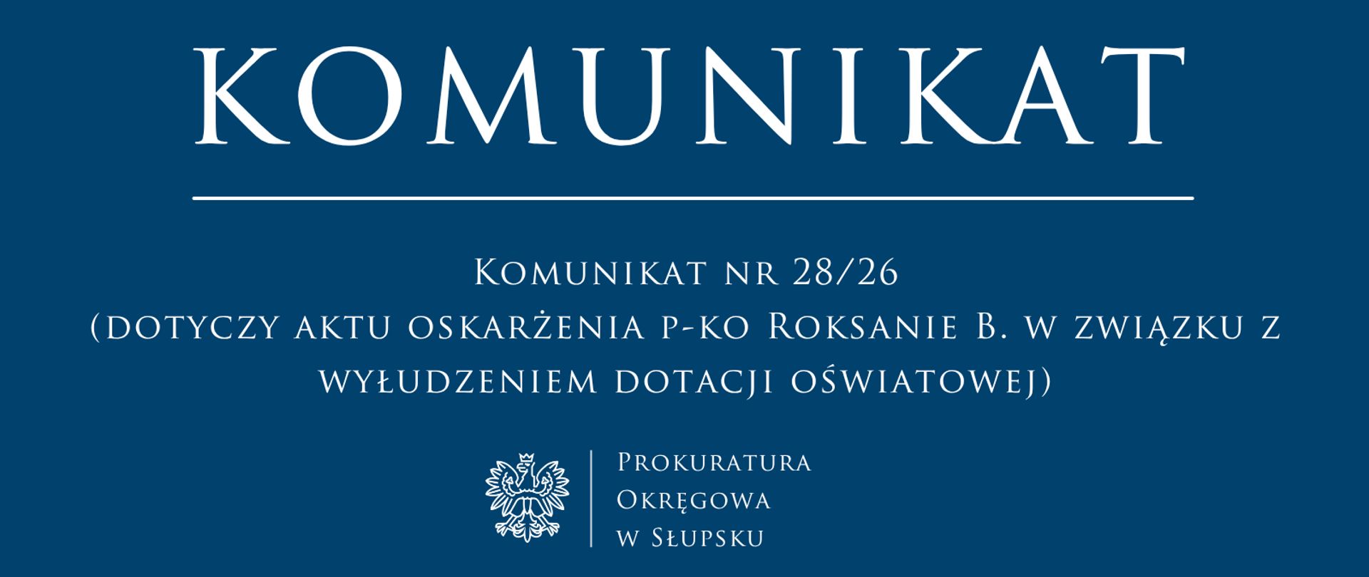 Komunikat nr 28.26 - (dotyczy aktu oskarżenia p-ko Roksanie B. w związku z wyłudzeniem dotacji