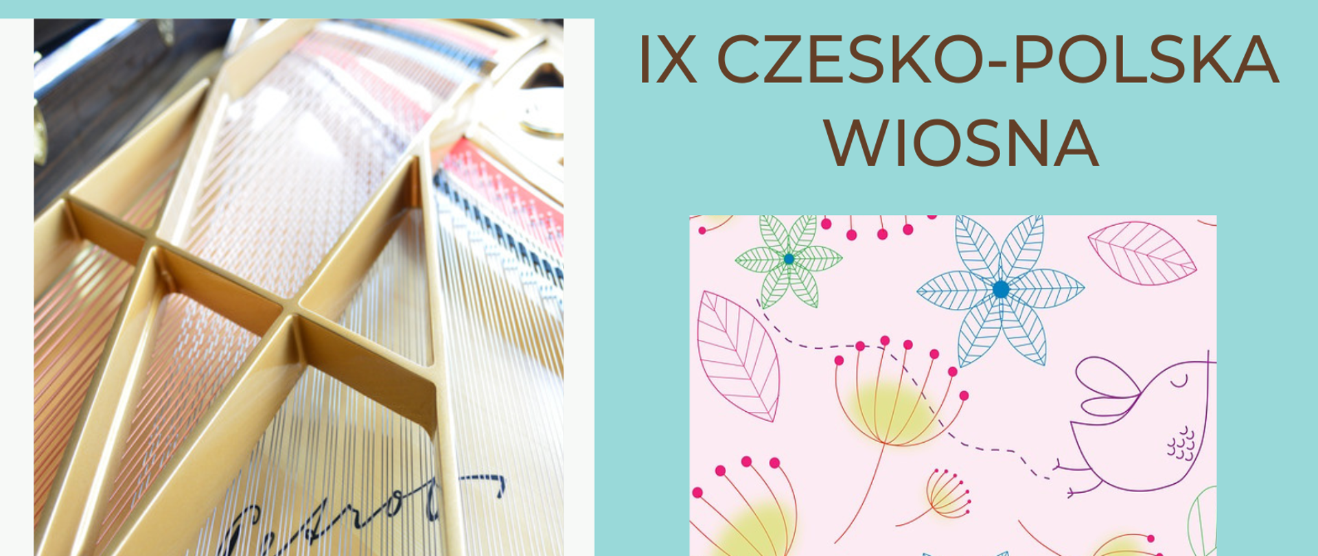 Plakat na niebieskim tle , z trzema zdjęciami fortepianu po prawej stronie, grafiką kwiatków po prawej stronie oraz szczegółową informacją tekstową dot. IX Czesko-Polskiej wiosny.