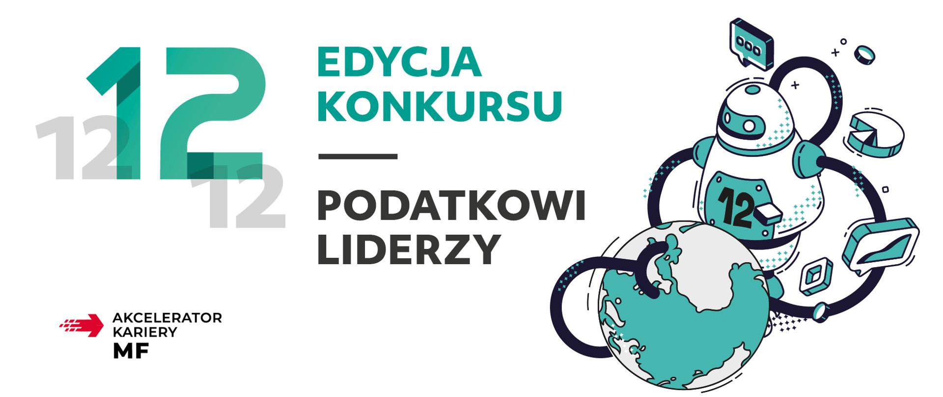 Grafika z robotem przy kuli ziemskiej, napisami: 12 edycja konkursu „Podatkowi Liderzy”. Akcelerator kariery MF.