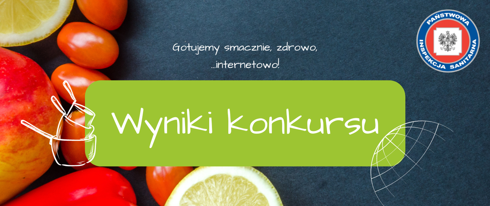 Grafika z tekstem: Gotujemy smacznie, zdrowo, internetowo! Wyniki konkursu. W tle zdjęcie warzyw i owoców. W prawym górnym rogu logo Państwowej Inspekcji Sanitarnej