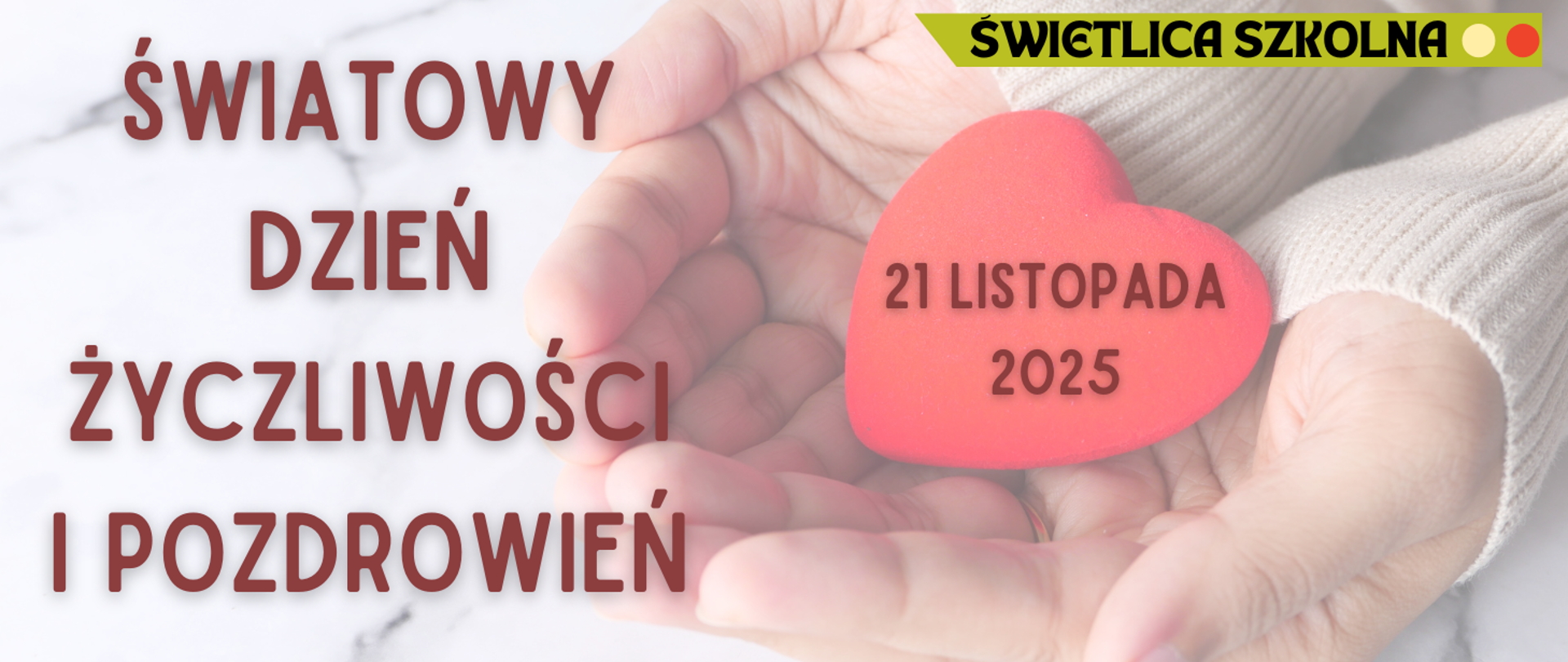 Na kolorowym tle z motywem dłoni trzymających serce informacja: Światowy Dzień Życzliwości i Pozdrowień 21.11.2025r.