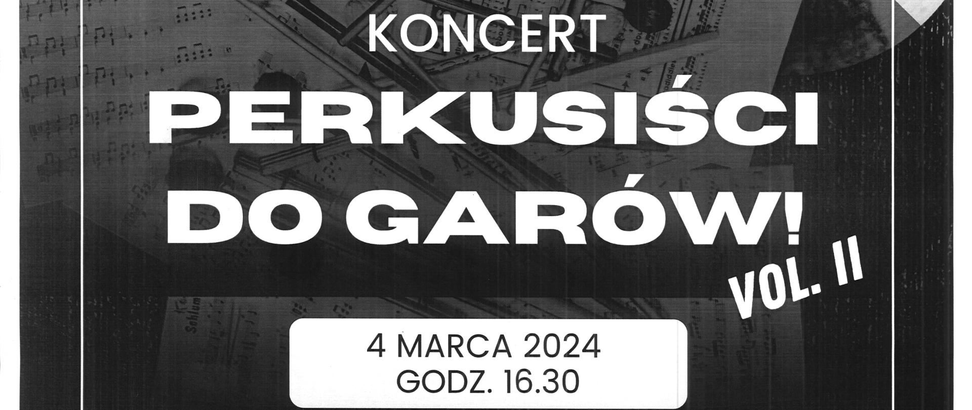 Plakat z wydarzeniem - Sekcja Instrumentów Dętych zaprasza na Koncert "Perkusiści do garów" cz. II, który odbędzie się 4 marca 2024r. o godz. 16:30 w sali koncertowej ZPSM w Dębicy; na plakacie umieszczono zdjęcie przedstawiające nuty, pałki perkusyjne oraz garnek, plakat jest w odcieniach szarości a napisy są białe, w kolorze czarnym zaś jest podana data, godzina.