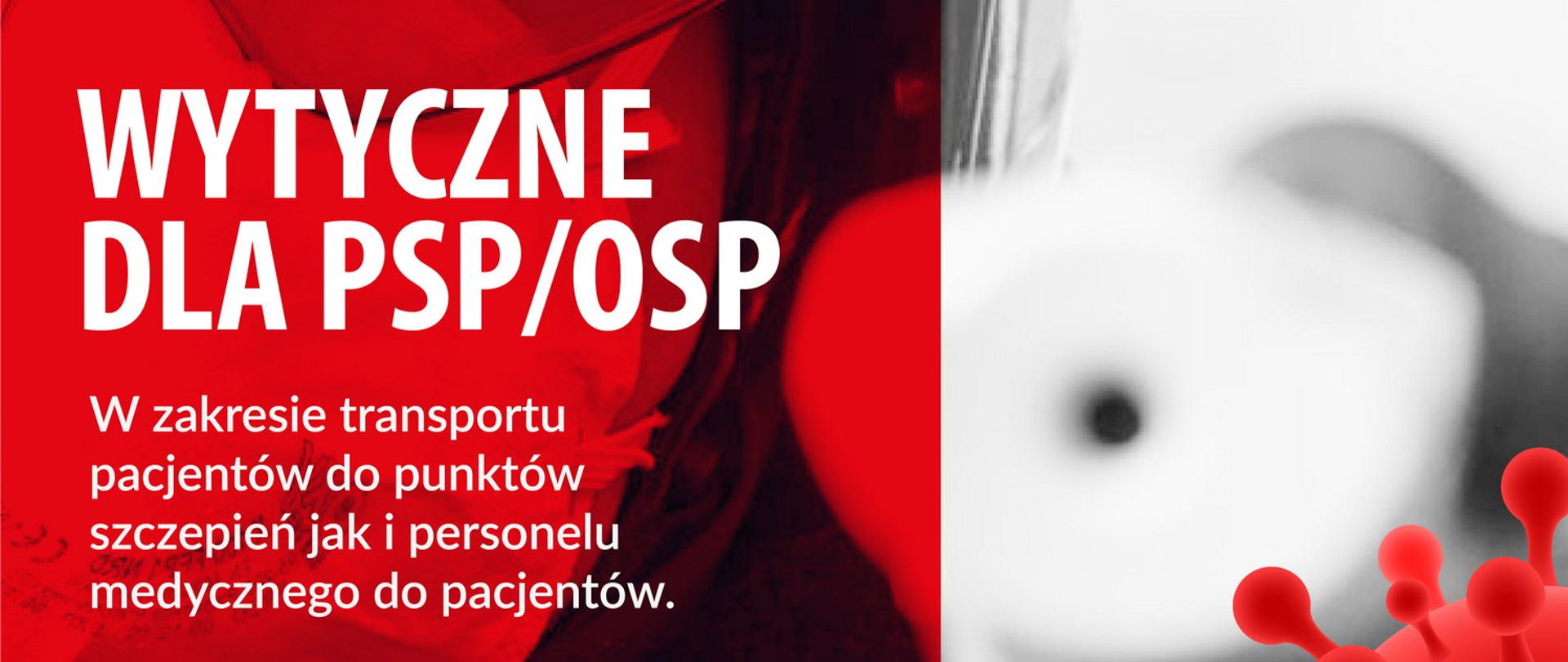 WYTYCZNE DLA PSP/OSP W ZAKRESIE TRANSPORTU PACJENTÓW DO PUNKTÓW SZCZEPIEŃ JAK I PERSONELU MEDYCZNEGO DLA PACJENTÓW