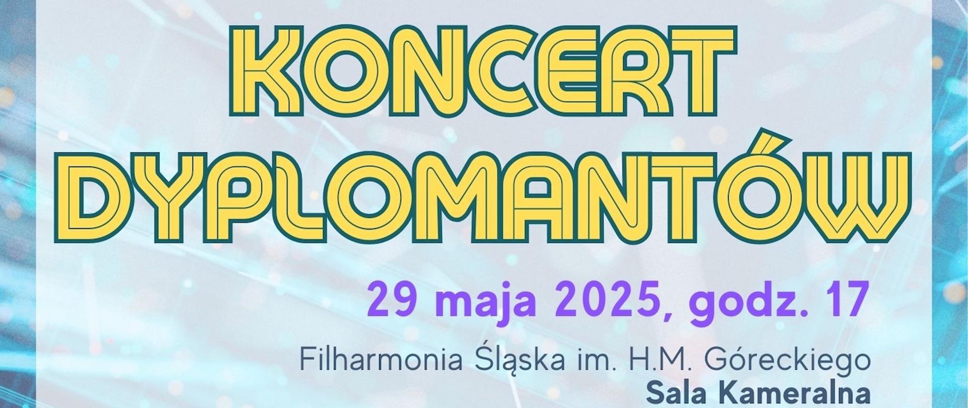 Plakat informujący o "Koncercie Dyplomantów" organizowanym przez Państwową Szkołę Muzyczną I i II stopnia im. Mieczysława Karłowicza w Katowicach. Koncert odbędzie się 29 maja 2025 roku o godzinie 17:00 w Sali Kameralnej Filharmonii Śląskiej im. H.M. Góreckiego w Katowicach (ul. Sokolska 2). W programie utwory Beethovena, Mozarta, Ravela, Glucka, Griega, Nerudy, Lebruna i Sarasatego. Wystąpią m.in. Maria Białka, Szymon Błotko, Faustyna Gawron, Maja Gendek i inni, z orkiestrą PSM II st. pod dyrekcją Wojciecha Sąkóła. Prowadzenie koncertu: Dariusz Zboch. Wstęp wolny. Ilustracja przedstawia grających muzyków i pianistę przy fortepianie.