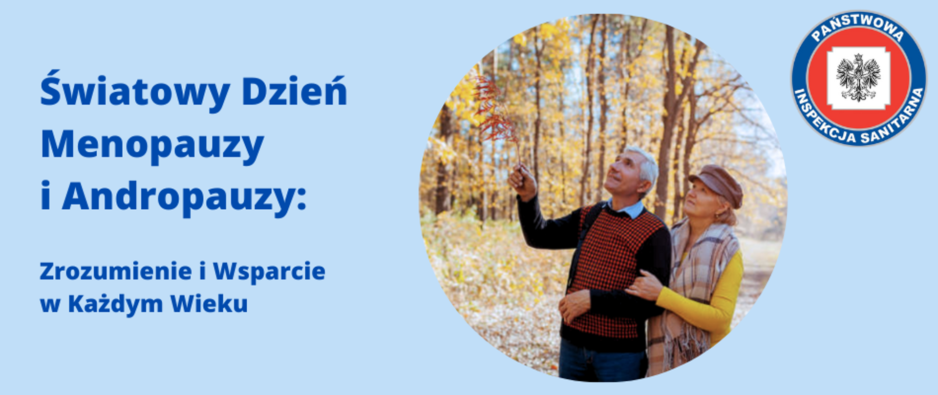 Zdjęcie przedstawia tytuł: "Światowy Dzień Menopauzy i Andropauzy Zrozumienie i Wsparcie w Każdym Wieku - LOGO". W okrągłym obrazku widać parę starszych ludzi przy drodze leśnej. Kobieta przytulona do mężczyzny, spoglądają na żółte spadające liście. W górnym prawym rogu logo Państwowej Inspekcji Sanitarnej